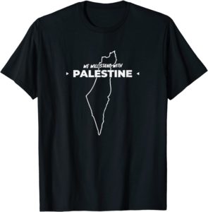 We Will Stand With Palestine T-Shirt